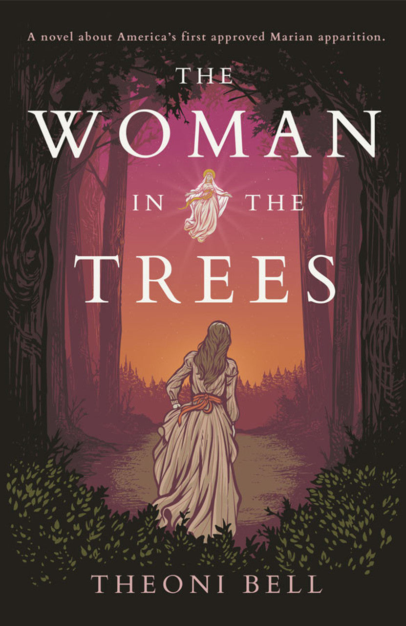 The Woman in the Trees: A novel about America's first approved Marian apparition Share Author: Theoni Bell - Unique Catholic Gifts