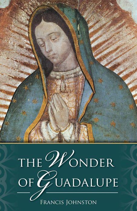 The Wonder of Guadalupe by Francis Johnston - Unique Catholic Gifts