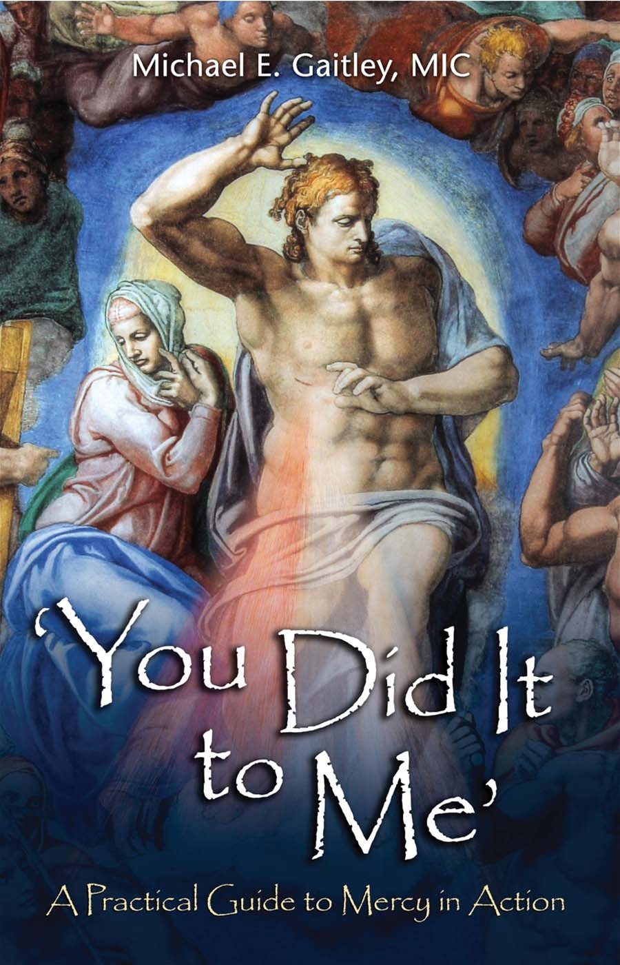 You Did It to Me (A Practical Guide to Mercy in Action) byFr. Michael Gaitley M.I.C. - Unique Catholic Gifts