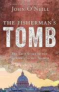 The Fisherman's Tomb: The True Story of the Vatican's Secret Search by John O'Neill - Unique Catholic Gifts